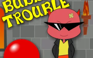 Bubble Trouble